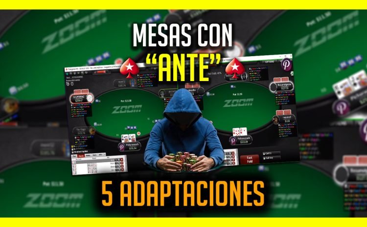  Pokerstars mesas Zoom con ANTE: 5 pasos para adaptarse a este cambio y tener ventaja en las mesas.