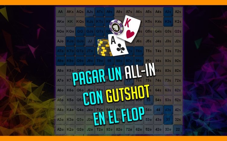  🔥 ¿SE PUEDE PAGAR UN ALL-IN CON GUTSHOT EN EL FLOP?