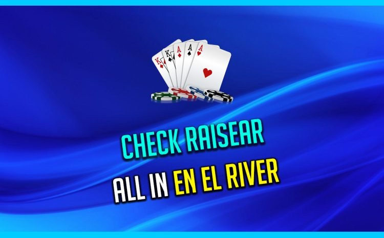 ⭐¿Sabes cuando hacer Check Raise ALL IN en el RIVER?