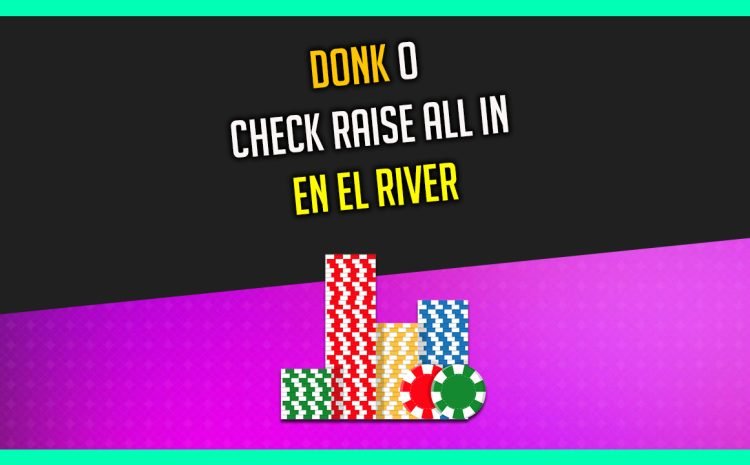  🔥 ¿DONKEAR O CHECK RAISEAR ALL IN EN EL RIVER?