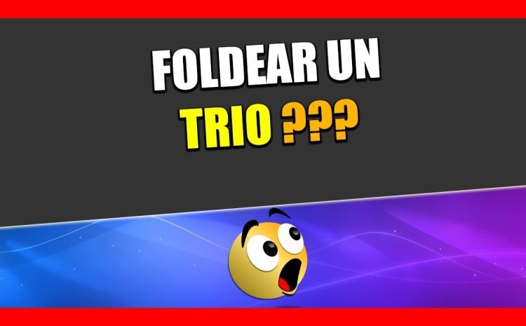  😱 Cuándo FOLDEAR un TRÍO 👀