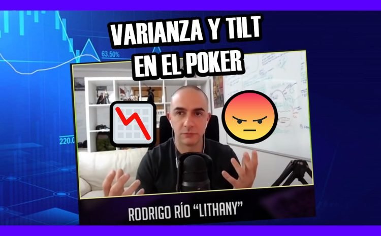  VARIANZA Y TILT EN EL POKER – ¿Cómo Mantener la Calma? 😡 | LITHANY…