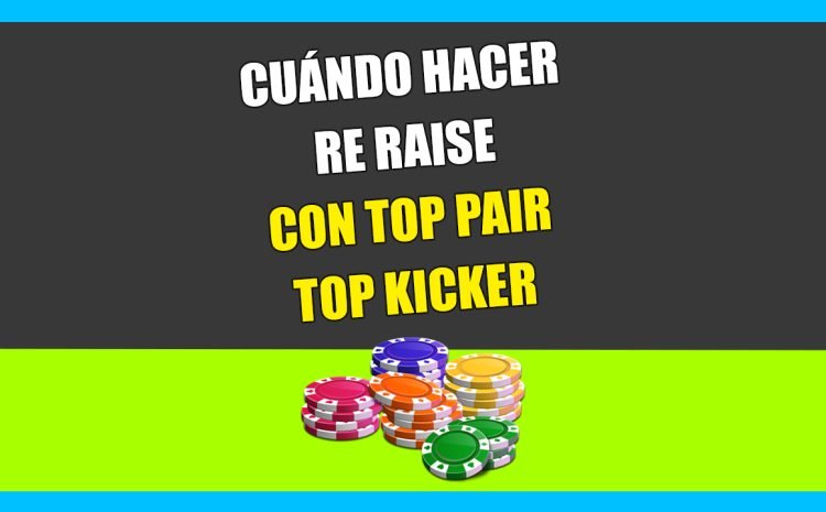  Cuándo hacer RE RAISE con TOP PAIR TOP KICKER | CÓMO JUGAR PAR ALTO EN EL POKER? 🤔