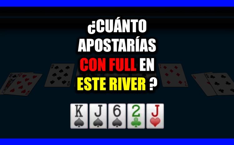  Cuánto deberías APOSTAR CON FULL HOUSE en el RIVER 🤔| Apuestas Inteligentes