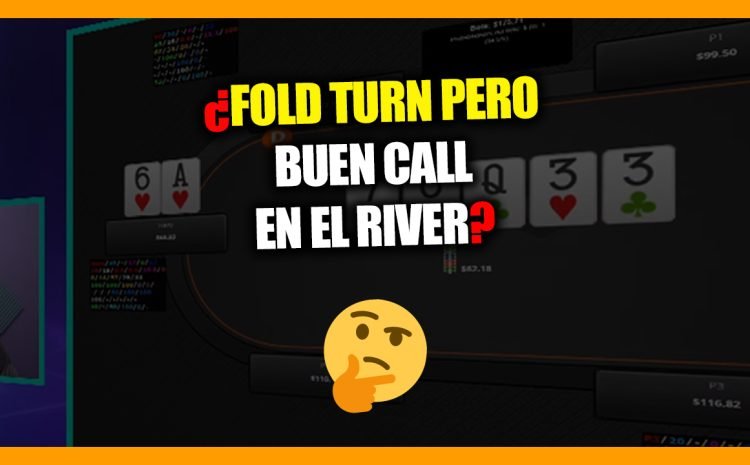  Una mano que era FOLD en el TURN ¿ Puede ser un buen CALL River?🤔