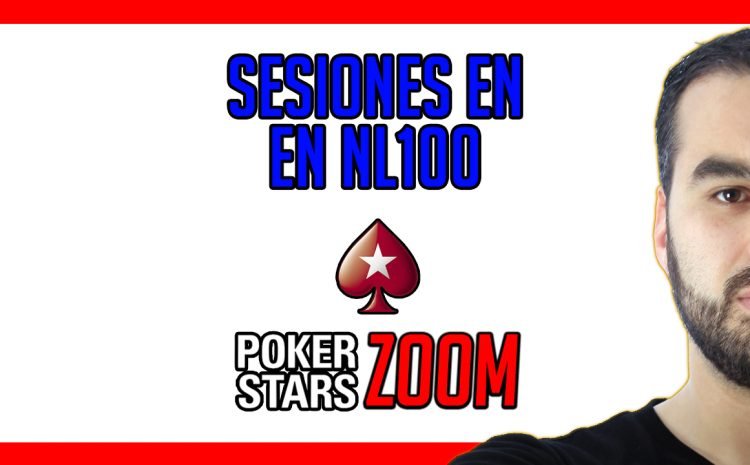  Sesiones en NL100 Zoom PokerStars ⏯️ [Imperdibles]